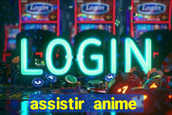 assistir anime online dublado